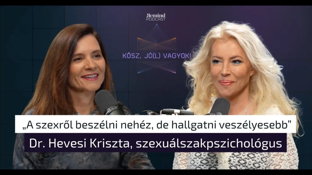 Dr. Hevesi Kriszta, szexuálszakpszichológus – Kösz, jó(l) vagyok! podcast