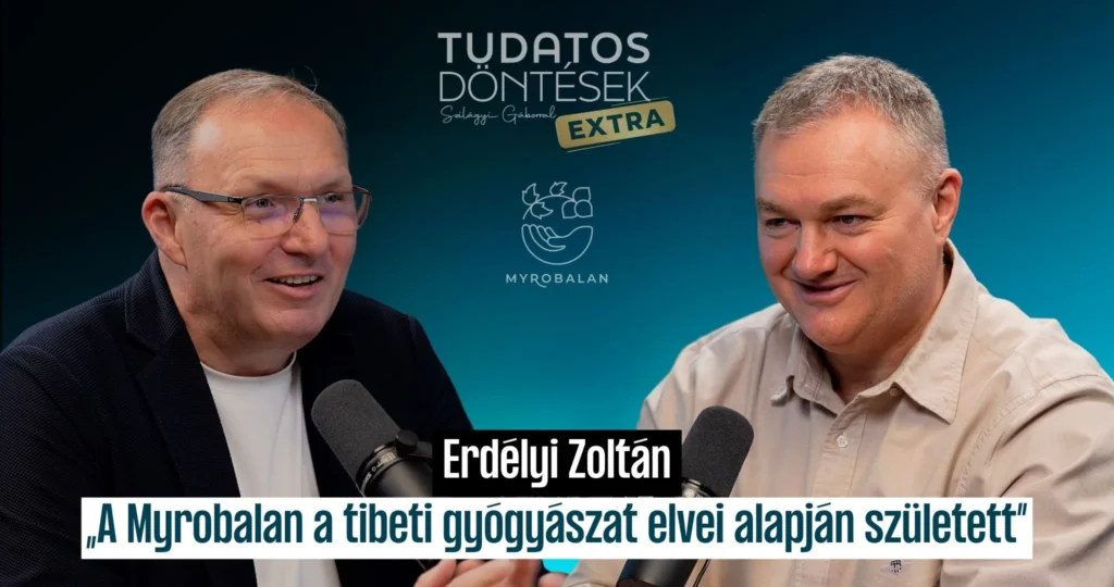 Erdélyi Zoltán a Tudatos Döntések EXTRA podcastban – Myrobalan és tibeti gyógyászat