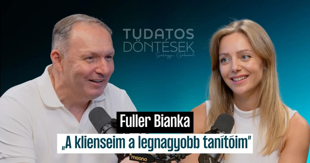 Tudatos döntések podcast – Fuller Bianka és Szilágyi Gábor