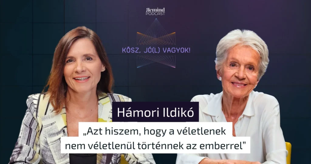 Krizsó Szilvia és Hámori Ildikó a Kösz, Jó(l) Vagyok! podcastban – gyerekkor, szerelem és életút